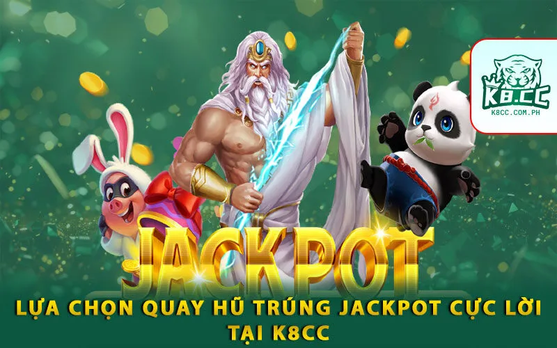 lua-chon-quay-hu-trung-jackpot-cuc-loi-tai-k8cc